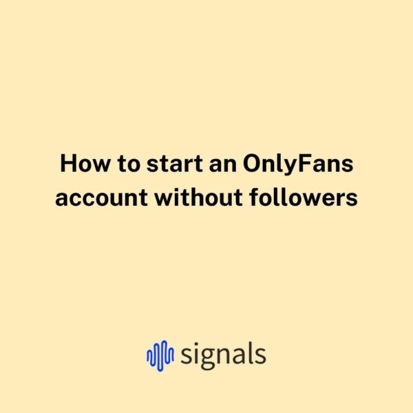 How to start an OnlyFans account without followers